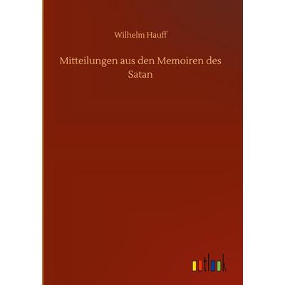 Mitteilungen aus den Memoiren des Satan, Gebundene Ausgabe von Wilhelm Hauff, BoD - Books on Demand, 978-3-7523-5685-4