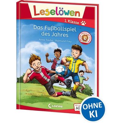 Leselöwen 1. Klasse - Das Fußballspiel des Jahres, Gebundene Ausgabe von Anna Taube, Loewe, 978-3-7432-0299-3
