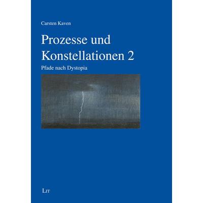 Prozesse und Konstellationen 2, Taschenbuch von Carsten Kaven, Lit Verlag, 978-3-643-15568-9