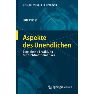 Aspekte des Unendlichen, Gebundene Ausgabe von Lutz Priese, Springer Fachmedien Wiesbaden GmbH, 978-3-658-27211-1