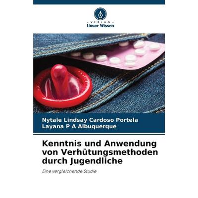 Kenntnis und Anwendung von Verhütungsmethoden durch Jugendliche -