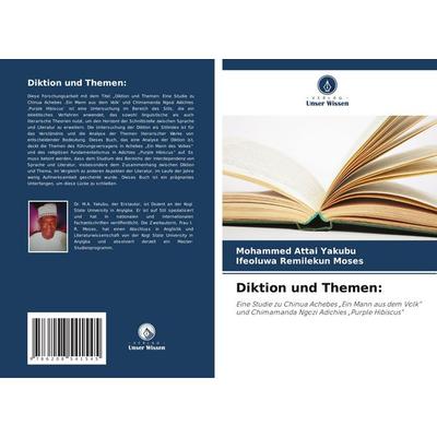 Diktion und Themen:, Taschenbuch von Mohammed Attai Yakubu,Ifeoluwa Remilekun Moses, Verlag Unser Wissen, 978-620-8-54154-5