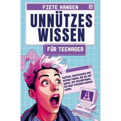 Unnützes Wissen für Teenager, Taschenbuch von Fiete Hansen, Bookmundo, 978-94-037-0688-7