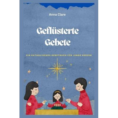Geflüsterte Gebete, Taschenbuch von Anna Clare, Independently Published