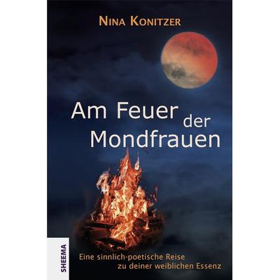 Am Feuer der Mondfrauen, Gebundene Ausgabe von Nina Konitzer, Sheema-Medien-Verlag, 978-3-931560-29-4