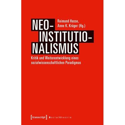 Neo-Institutionalismus, Taschenbuch von , Transcript, 978-3-8376-4302-2