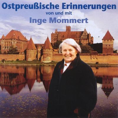 Ostpreußische Erinnerungen - Inge Mommert, Audio, 4056198025222