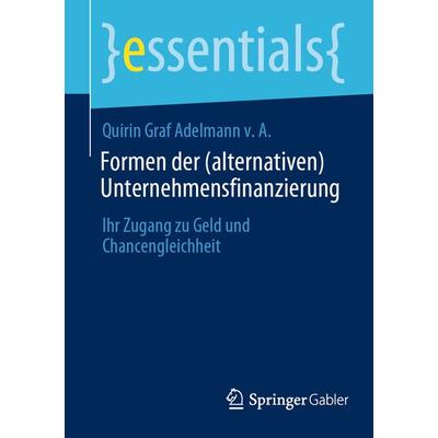 Formen der (alternativen) Unternehmensfinanzierung, Taschenbuch von Quirin Graf Adelmann v. A., Springer Fachmedien Wiesbaden GmbH, 978-3-658-42087-1