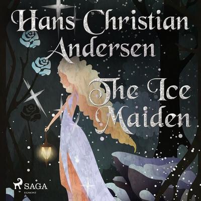 The Ice Maiden - Hans Christian Andersen, Audio, 9788726630992