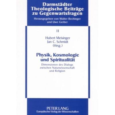 Physik, Kosmologie und Spiritualität, Taschenbuch von , Peter Lang GmbH, Internationaler Verlag der Wissenschaften, 978-3-631-51608-9