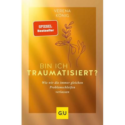 Bin ich traumatisiert?, Taschenbuch von Verena König, Gräfe und Unzer Verlag GmbH, 978-3-8338-7835-0