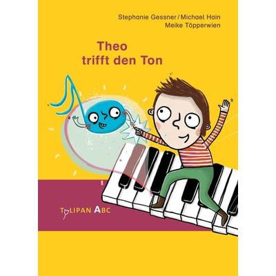 Theo trifft den Ton, Gebundene Ausgabe von Stephanie Gessner,Michael Hain, Tulipan, 978-3-86429-506-5