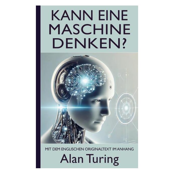 Brave New Books Alan Turing: Kann eine Maschine denken? (Mit dem englischen Originaltext im Anhang) (Deutsch, Softcover, Alan Turing) (57243375)