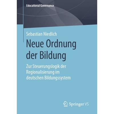 Neue Ordnung der Bildung, Taschenbuch von Sebastian Niedlich, Springer Fachmedien Wiesbaden GmbH, 978-3-658-27205-0