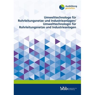 Umwelttechnologe für Rohrleitungsnetze und Industrieanlagen/Umwelttechnologin für Rohrleitungsnetze und Industrieanlagen, Taschenbuch von Sven