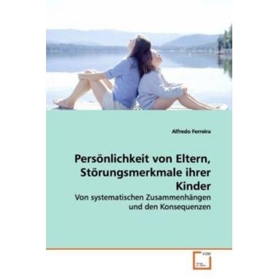 Ferreira, A: Persönlichkeit von Eltern,Störungsmerkmale ihre, Taschenbuch von Alfredo Ferreira, VDM, 978-3-639-16903-4