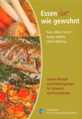 Hans-Albert Stechl - Essen fast wie gewohnt: Leckere Rezepte und Ernährungstipps für Patienten mit Prostatakrebs - Preis vom 09.10.2026 07:28:09 h