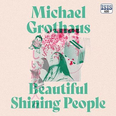 Beautiful Shining People - Michael Grothaus, Audio, 9781399148825