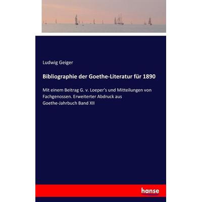 Bibliographie der Goethe-Literatur für 1890, Taschenbuch von Ludwig Geiger, Hansebooks, 978-3-7411-5381-5