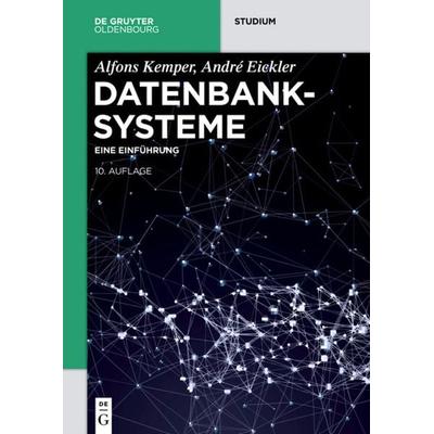 Datenbanksysteme, Taschenbuch von Alfons Kemper,André Eickler, De Gruyter, 978-3-11-044375-2