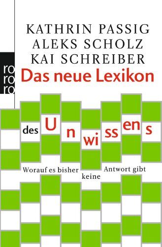 Kathrin Passig - Das neue Lexikon des Unwissens: Worauf es bisher keine Antwort gibt - Preis vom 30.09.2026 22:30:23 h