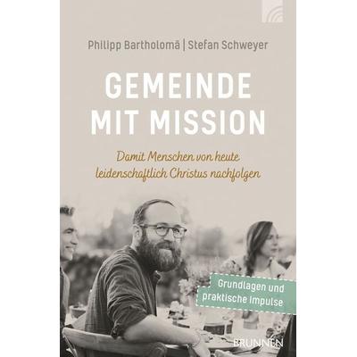Gemeinde mit Mission, Taschenbuch von Philipp F. Bartholomä,Stefan Schweyer, Brunnen Verlag GmbH, 978-3-7655-2141-6
