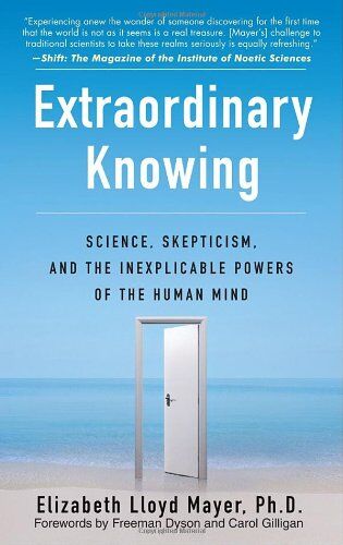 Mayer, Elizabeth Lloyd - Extraordinary Knowing: Science, Skepticism, and the Inexplicable Powers of the Human Mind - Preis vom 13.10.2026 19:28:25 h
