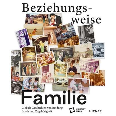 Beziehungsweise Familie, Gebundene Ausgabe von , Hirmer Verlag GmbH, 978-3-7774-4677-6