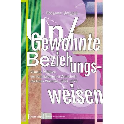 Un/Gewohnte Beziehungsweisen, Taschenbuch von Rosanna Umbach, Transcript, 978-3-8376-6968-8