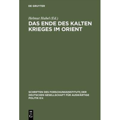 Das Ende des Kalten Krieges im Orient, Gebundene Ausgabe von Helmut Hubel, De Gruyter Oldenbourg, 978-3-486-56112-8