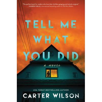 Tell Me What You Did, Taschenbuch von Carter Wilson, Sourcebooks Casablanca, 978-1-4642-2622-9