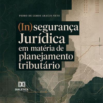 (In)segurança Jurídica em matéria de planejamento tributário - Pedro Lemos, Audio, 9786528806027