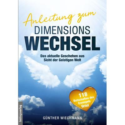 Anleitung zum Dimensionswechsel, Taschenbuch von Günther Wiechmann, Lieblings-Verlag, 978-3-939105-98-5