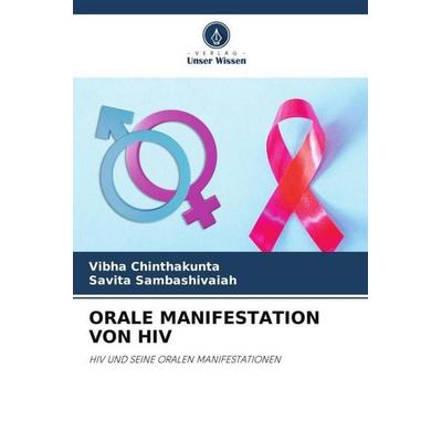 ORALE MANIFESTATION VON HIV, Taschenbuch von Vibha Chinthakunta,Savita Sambashivaiah, Verlag Unser Wissen, 978-620-5-22517-2