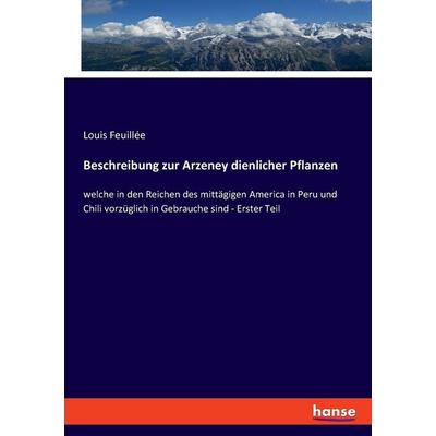 Beschreibung zur Arzeney dienlicher Pflanzen, Taschenbuch von Louis Feuillée, Hansebooks, 978-3-348-08659-2