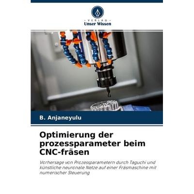 Optimierung der prozessparameter beim CNC-fräsen, Taschenbuch von B. Anjaneyulu, Verlag Unser Wissen, 978-620-3-94058-9
