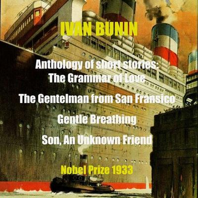 Ivan Bunin. Anthology of short stories. Novel Prize 1933 - Ivan Bunin, Audio, 4099995437249