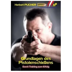 Grundlagen des Pistolenschiessens, Sachbücher von Herbert Pucher