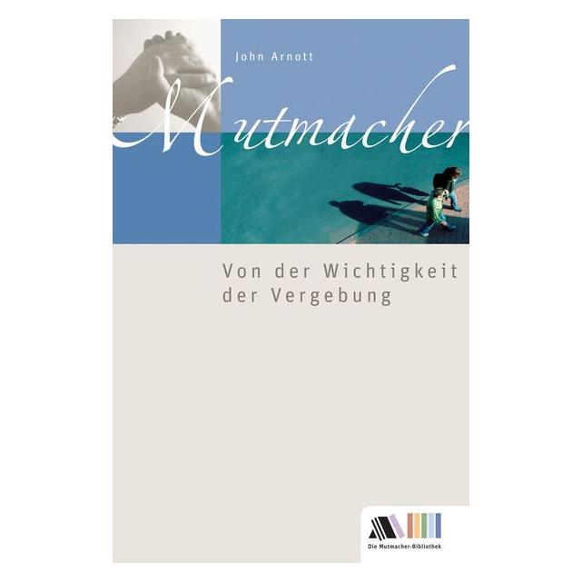 Asaph Von der Wichtigkeit der Vergebung (Deutsch, John Arnott) (7000743)