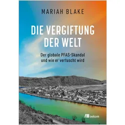 Die Vergiftung der Welt, Sachbücher von Karsten Petersen, Daniel Drepper, Mariah Blake