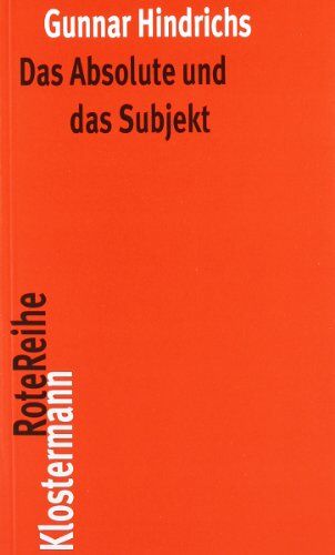 Gunnar Hindrichs - Das Absolute und das Subjekt: Untersuchungen zum Verhältnis von Metaphysik und Nachmetaphysik - Preis vom 09.10.2026 07:28:09 h