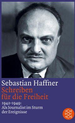 Sebastian Haffner - Schreiben für die Freiheit: 1942-1949: Als Journalist im Sturm der Ereignisse - Preis vom 09.10.2026 07:28:09 h