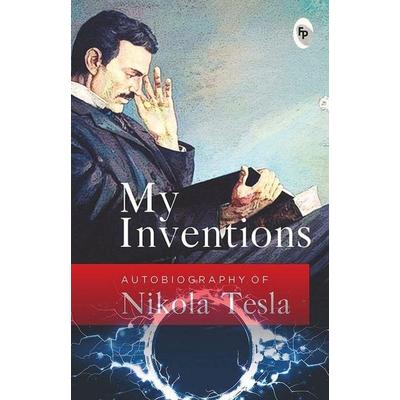 My Inventions, Autobiography of Nikola Tesla, Taschenbuch von Nikola Tesla, Prakash Books India Private Limited, 978-93-5440-147-3