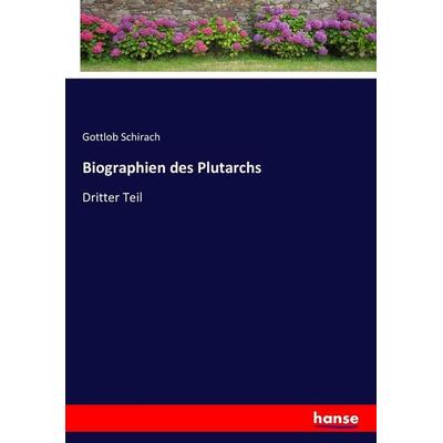 Biographien des Plutarchs, Taschenbuch von Gottlob Schirach, Hansebooks, 978-3-7434-0979-8