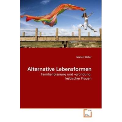 Weller, M: Alternative Lebensformen, Taschenbuch von Marlen Weller, VDM, 978-3-639-18813-4