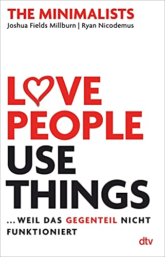Millburn, Joshua Fields - Love People, Use Things, ... weil das Gegenteil nicht funktioniert: The Minimalists - Preis vom 17.10.2026 19:25:27 h
