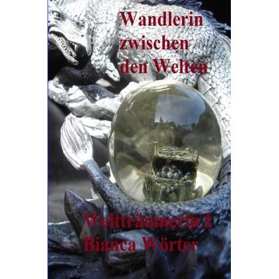 Wandlerin zwischen den Welten, Taschenbuch von Bianca Wörter, Epubli, 978-3-7485-5707-4