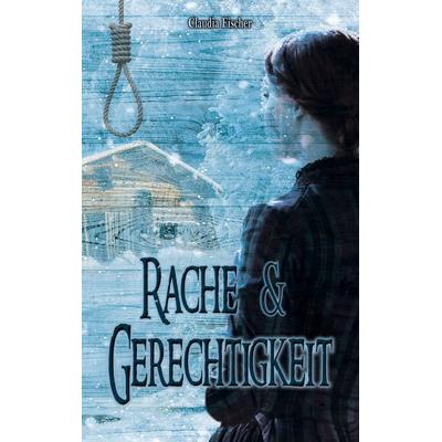 Rache und Gerechtigkeit, Taschenbuch von Claudia Fischer, BoD – Books on Demand, 978-3-695-13293-5