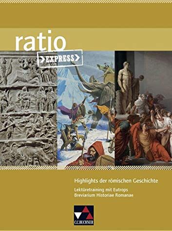 Michael Lobe - ratio Express / Highlights römischer Geschichte: Lektüreklassiker fürs Abitur / Lektüretraining mit Eutrops Breviarium Historiae Romanae (ratio Express: Lektüreklassiker fürs Abitur) - Preis vom 18.10.2026 19:22:15 h