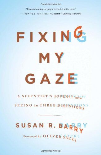 Barry, Susan R. - Fixing My Gaze: A Scientist's Journey Into Seeing in Three Dimensions - Preis vom 01.10.2026 17:08:56 h